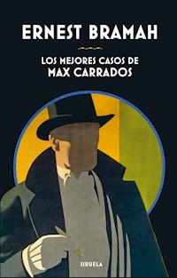 Los mejores casos de Max Carrados - Ernest Bramah - E-Book