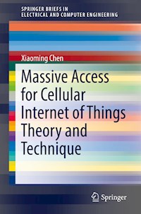 Massive Access for Cellular Internet of Things Theory and Technique - Xiaoming Chen - E-Book