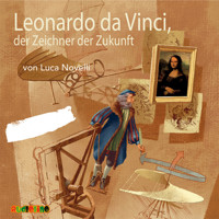 Leonardo da Vinci, der Zeichner der Zukunft - Luca Novelli - Hörbuch