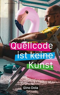 Quellcode ist Kunst - Gino Dola - E-Book