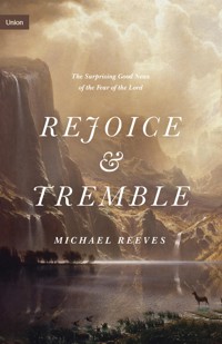 Rejoice and Tremble - Michael Reeves - E-Book