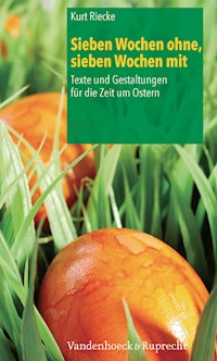 Sieben Wochen ohne, sieben Wochen mit - Kurt Riecke - E-Book