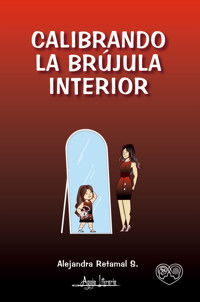 Calibrando la brújula interior - Alejandra Retamal S. - E-Book