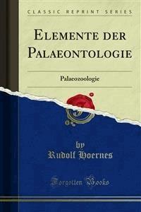 Elemente der Palaeontologie - Rudolf Hoernes - E-Book