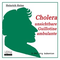Cholera - Unsichtbare Guillotine ambulante - Heinrich Heine - Hörbuch