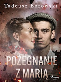Pożegnanie z Marią - Tadeusz Borowski - E-Book