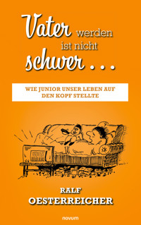 Vater werden ist nicht schwer … - Ralf Oesterreicher - E-Book