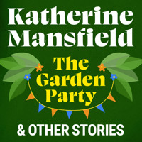 The Garden Party and Other Stories - Katherine Mansfield - Hörbuch
