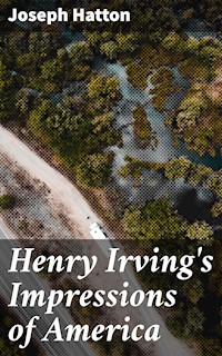 Henry Irving's Impressions of America - Joseph Hatton - E-Book