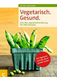 Vegetarisch. Gesund. - Dr. med. Sigrid Steeb - E-Book