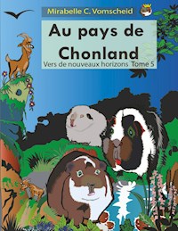 Au pays de Chonland, vers de nouveaux horizons - Mirabelle C. Vomscheid - E-Book