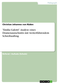 "Emilia Galotti". Analyse eines Dramenausschnitts  mit weiterführendem Schreibauftrag - Christian Johannes von Rüden - E-Book