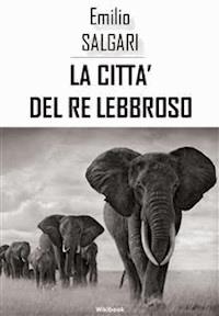 La città del re lebbroso - Emilio Salgari - E-Book