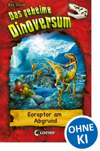 Das geheime Dinoversum (Band 18) - Eoraptor am Abgrund - Rex Stone - E-Book