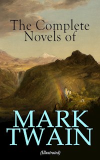 The Complete Novels of Mark Twain (Illustrated) - Mark Twain - E-Book