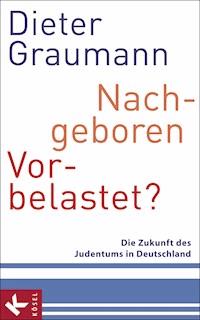 Nachgeboren – vorbelastet? - Dieter Graumann - E-Book