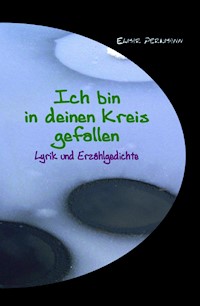 Ich bin in deinen Kreis gefallen - Elmar Perkmann - E-Book