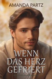 Wenn das Herz gefriert - Amanda Partz - E-Book