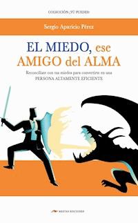 El miedo, mi amigo del alma - Sergio Aparicio Pérez - E-Book