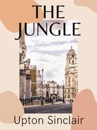 The Jungle - Upton Sinclair - E-Book