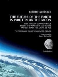 The Future of the Earth is written on the Moon - Roberto Madrigali - E-Book