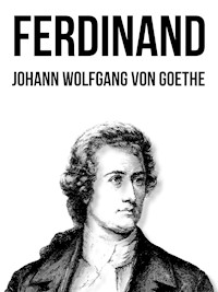 Ferdinand - Johann Wolfgang von Goethe - E-Book