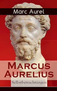 Marcus Aurelius: Selbstbetrachtungen - Marc Aurel - E-Book