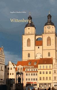 Wittenberg - Engelbert Manfred Müller - E-Book
