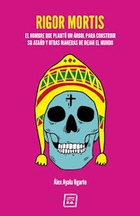 Rigor Mortis - Álex Ayala Ugarte - E-Book