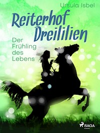 Reiterhof Dreililien 3 - Der Frühling des Lebens - Ursula Isbel - E-Book