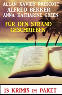 Für den Strand geschrieben: 13 Krimis - Alfred Bekker - E-Book