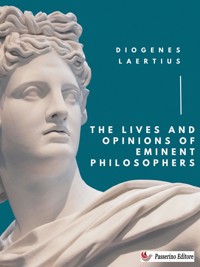 The Lives and Opinions of Eminent Philosophers - Laertius Diogenes - E-Book