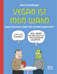 Vegan ist mein Wahn - Uwe Krumbiegel - E-Book