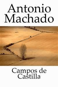 Campos de Castilla 1907 - 1917 - Antonio Machado - E-Book
