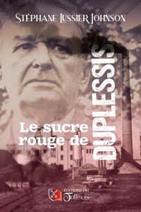 Le sucre rouge de Duplessis - Stéphane LUSSIER JOHNSON - E-Book