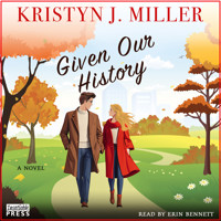Given Our History - A Novel (Unabridged) - Kristyn J. Miller - Hörbuch