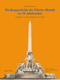 Die Baugeschichte der Erfurter Altstadt im 19. Jahrhundert - Clemens Peterseim - E-Book
