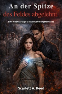 An der Spitze des Feldes abgelehnt. - Scarlett A. Reed - E-Book