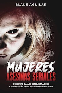 Mujeres Asesinas Seriales - Blake Aguilar - E-Book