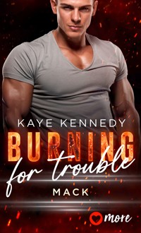 Burning for trouble - Kaye Kennedy - E-Book