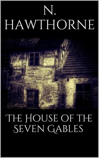 The House of the Seven Gables - Nathaniel Hawthorne - E-Book