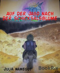 Auf der Jagd nach der Schicksalsblume - Julia Namegut - E-Book