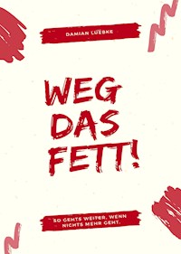 Weg das Fett! - Damian Lübke - E-Book