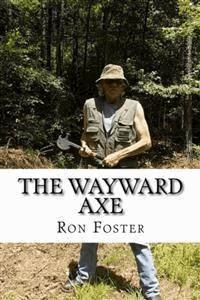 The Wayward Axe (Old Preppers Die Hard) - Ron Foster - E-Book