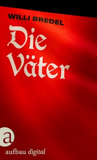 Die Väter - Willi Bredel - E-Book