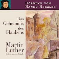 Luther - Das Geheimnis des Glaubens - Hanno Herzler - Hörbuch