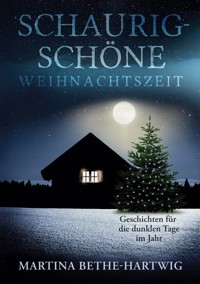 Schaurig-schöne Weihnachtszeit - Martina Bethe-Hartwig - E-Book