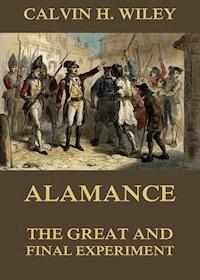 Alamance - The Great And Final Experiment - Calvin Henderson Wiley - E-Book