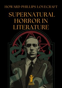 Supernatural Horror in Literature - Howard Phillips Lovecraft - E-Book