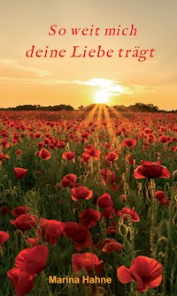 So weit mich deine Liebe trägt - Marina Hahne - E-Book